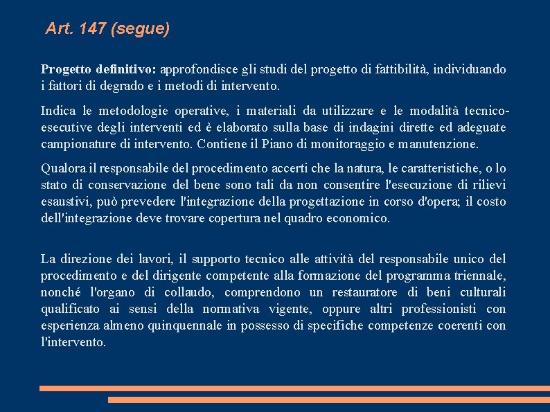 Art. 147 (segue) Progetto definitivo: approfondisce gli studi del progetto di fattibilità, individuando i