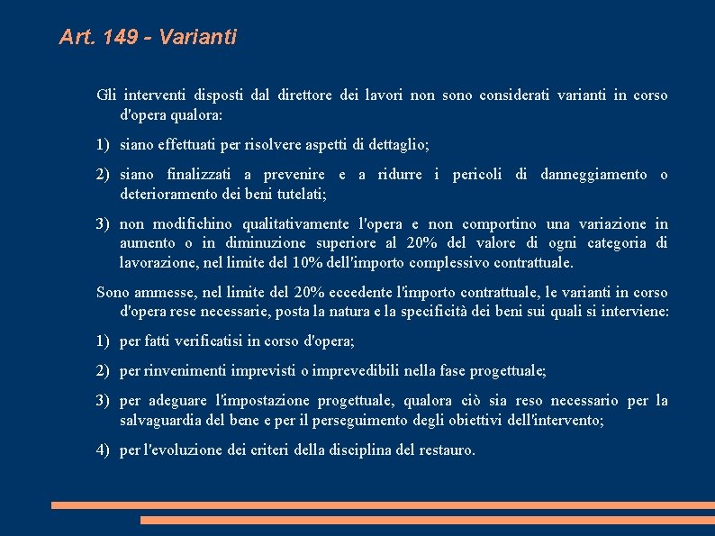 Art. 149 - Varianti Gli interventi disposti dal direttore dei lavori non sono considerati