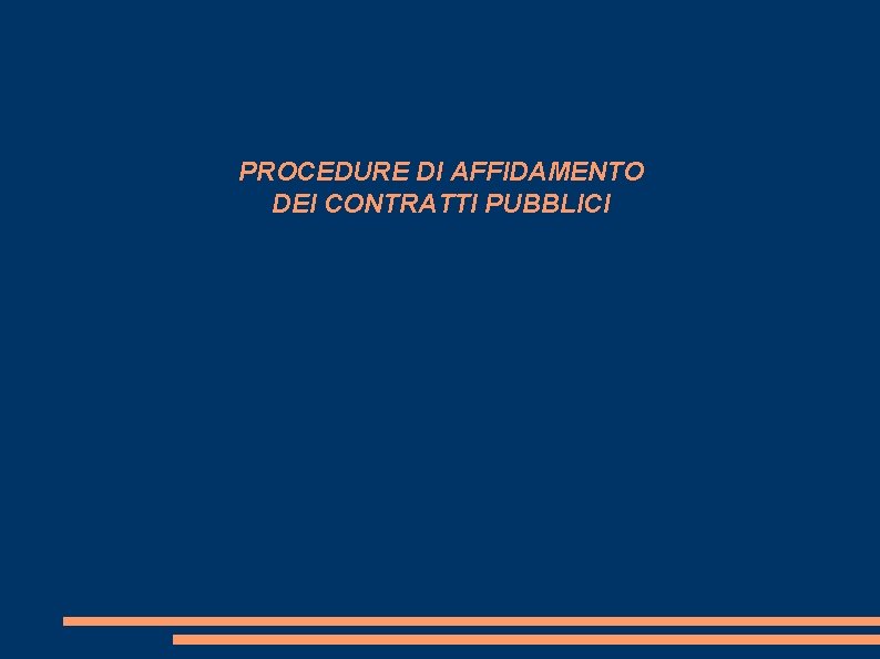 PROCEDURE DI AFFIDAMENTO DEI CONTRATTI PUBBLICI 