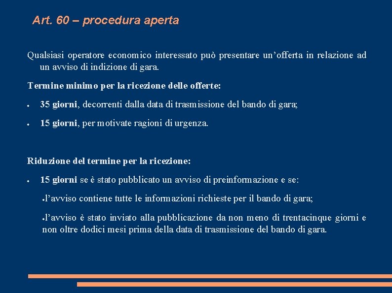 Art. 60 – procedura aperta Qualsiasi operatore economico interessato può presentare un’offerta in relazione