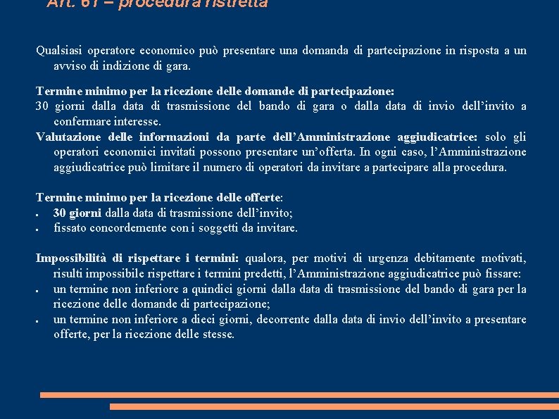 Art. 61 – procedura ristretta Qualsiasi operatore economico può presentare una domanda di partecipazione