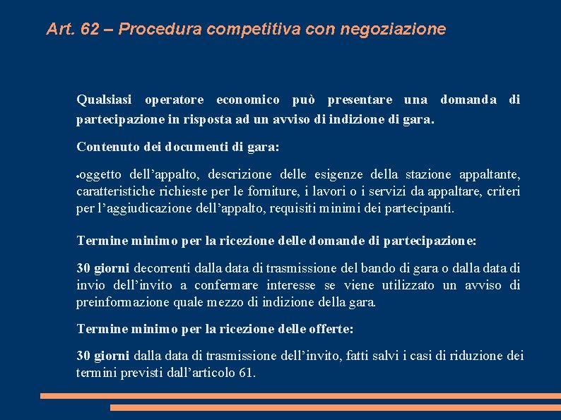 Art. 62 – Procedura competitiva con negoziazione Qualsiasi operatore economico può presentare una domanda