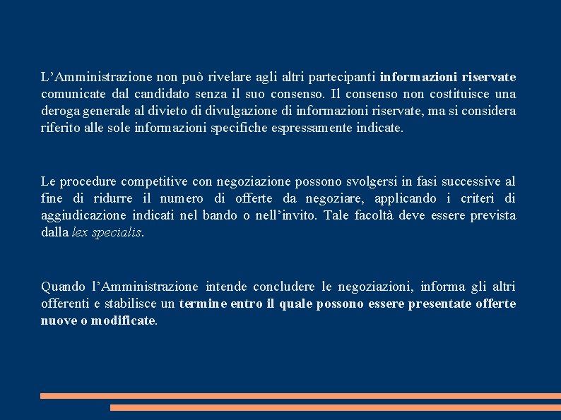 L’Amministrazione non può rivelare agli altri partecipanti informazioni riservate comunicate dal candidato senza il