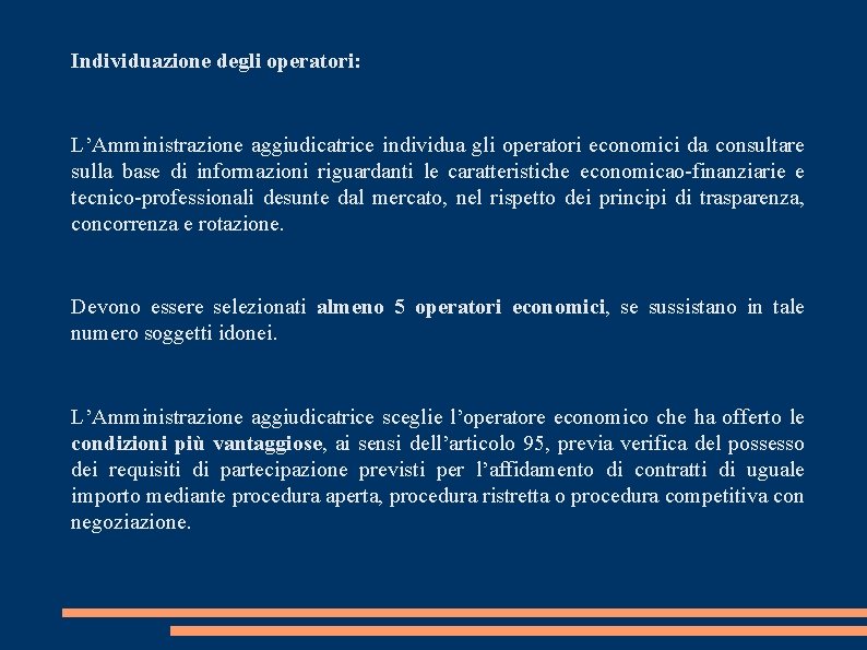 Individuazione degli operatori: L’Amministrazione aggiudicatrice individua gli operatori economici da consultare sulla base di