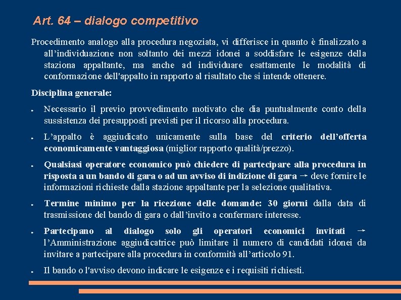 Art. 64 – dialogo competitivo Procedimento analogo alla procedura negoziata, vi differisce in quanto