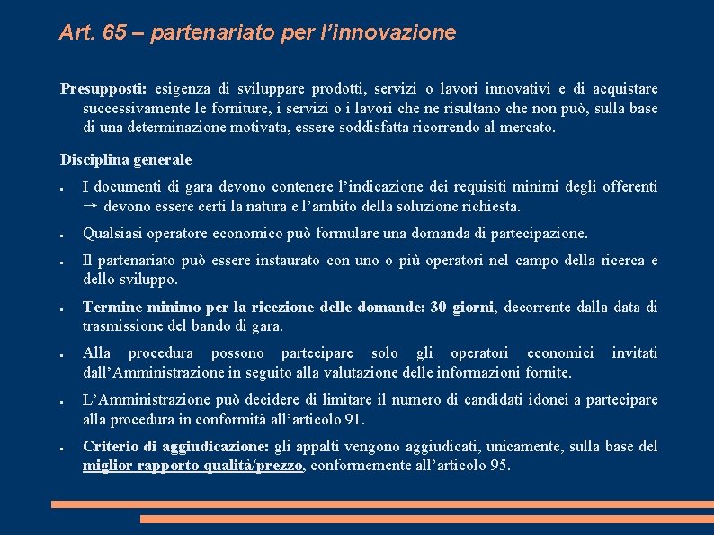 Art. 65 – partenariato per l’innovazione Presupposti: esigenza di sviluppare prodotti, servizi o lavori