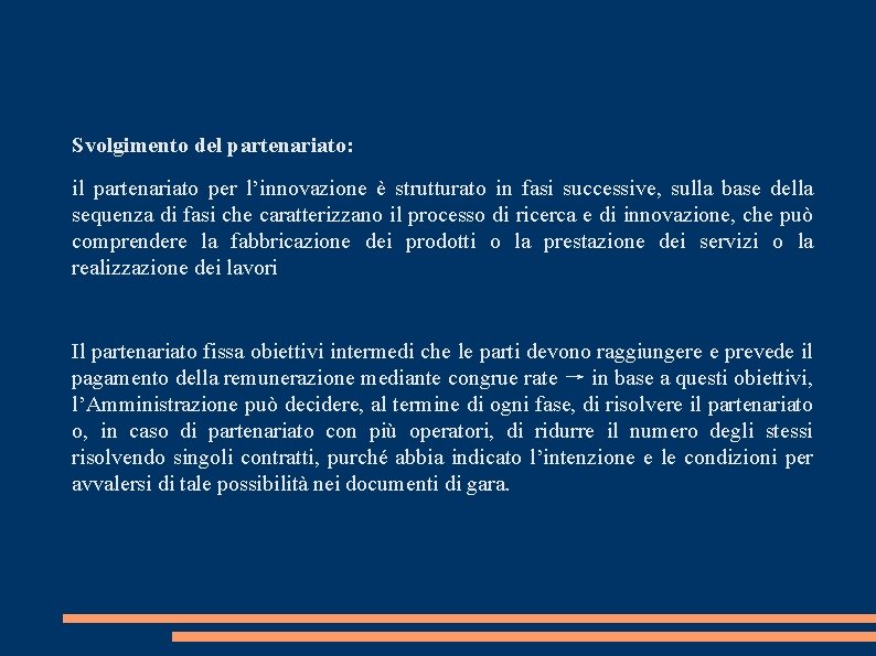 Svolgimento del partenariato: il partenariato per l’innovazione è strutturato in fasi successive, sulla base