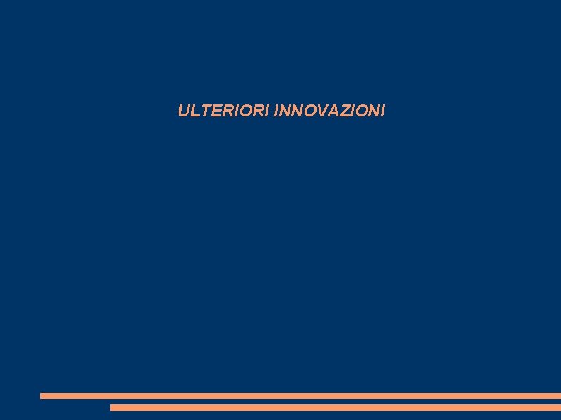 ULTERIORI INNOVAZIONI 