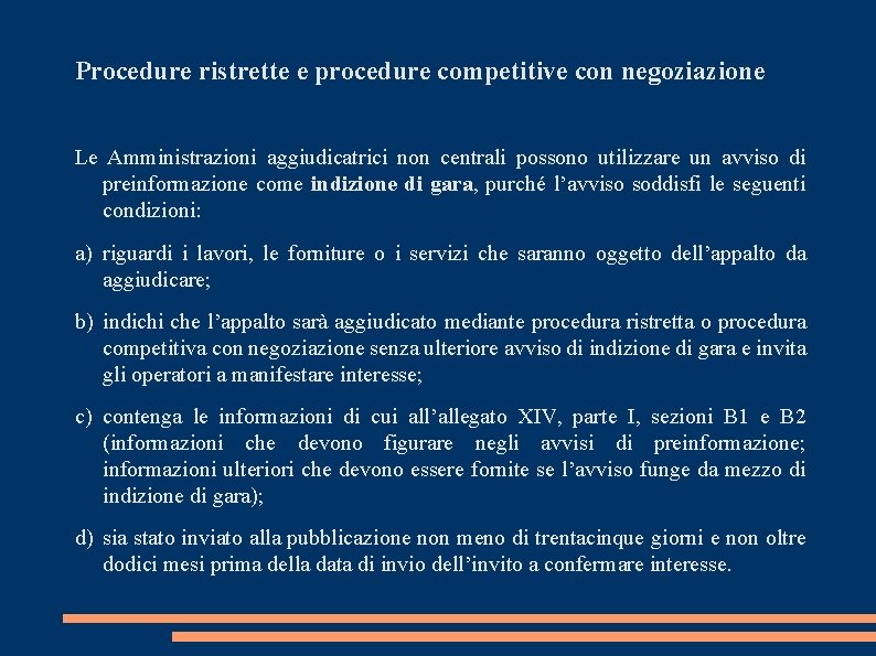 Procedure ristrette e procedure competitive con negoziazione Le Amministrazioni aggiudicatrici non centrali possono utilizzare