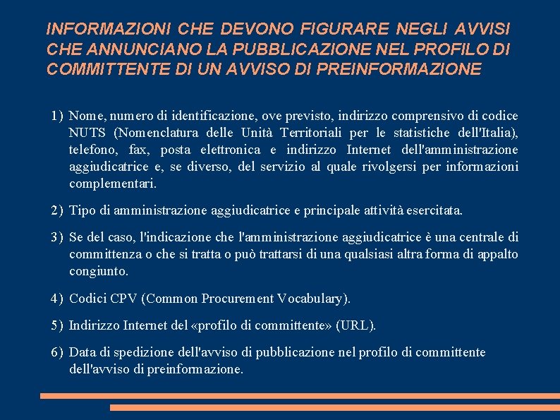 INFORMAZIONI CHE DEVONO FIGURARE NEGLI AVVISI CHE ANNUNCIANO LA PUBBLICAZIONE NEL PROFILO DI COMMITTENTE