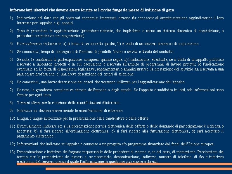 Informazioni ulteriori che devono essere fornite se l'avviso funge da mezzo di indizione di