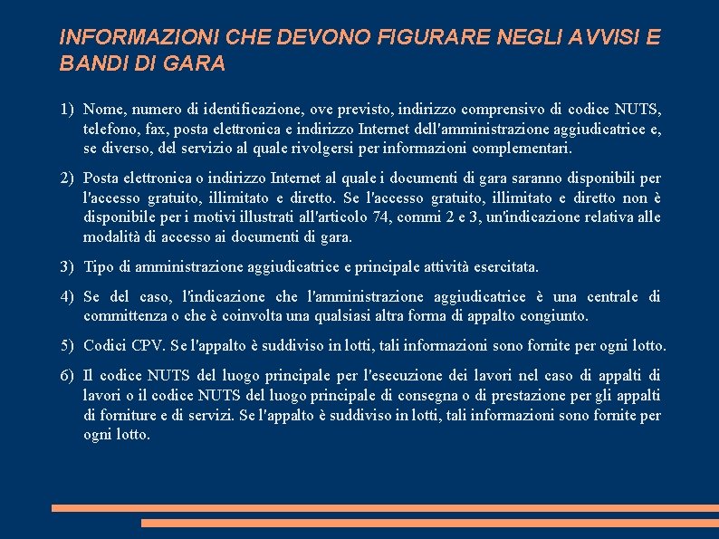 INFORMAZIONI CHE DEVONO FIGURARE NEGLI AVVISI E BANDI DI GARA 1) Nome, numero di