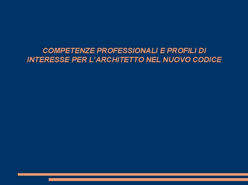 COMPETENZE PROFESSIONALI E PROFILI DI INTERESSE PER L’ARCHITETTO NEL NUOVO CODICE 