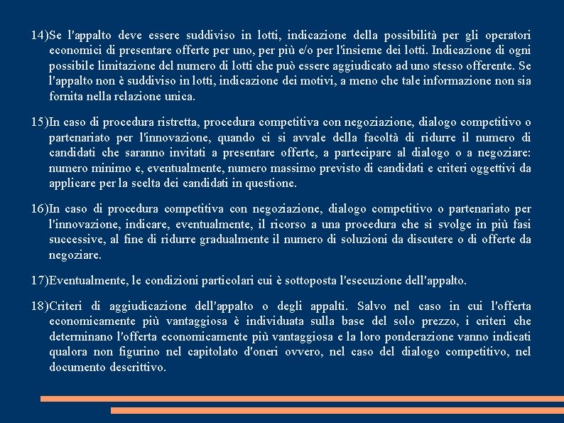 14) Se l'appalto deve essere suddiviso in lotti, indicazione della possibilità per gli operatori