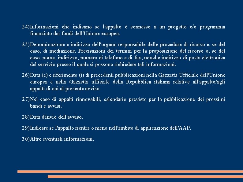 24) Informazioni che indicano se l'appalto è connesso a un progetto e/o programma finanziato