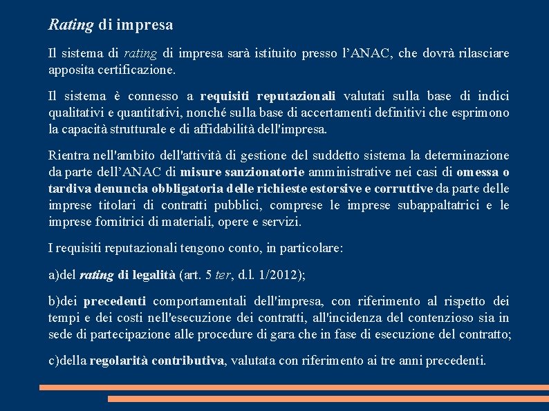 Rating di impresa Il sistema di rating di impresa sarà istituito presso l’ANAC, che