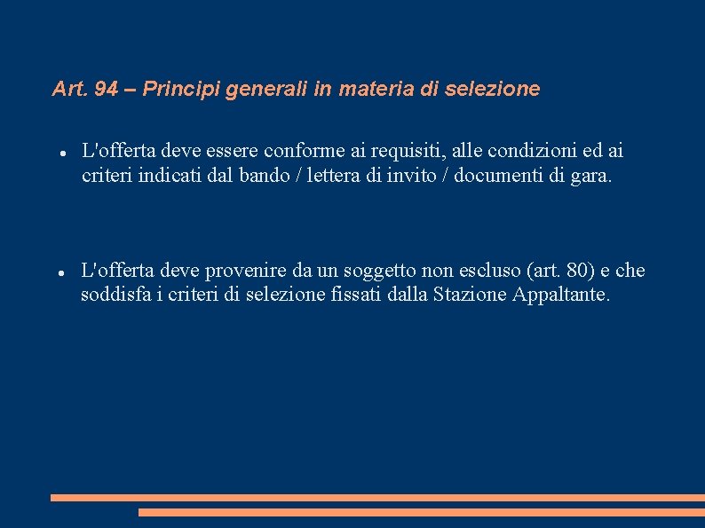 Art. 94 – Principi generali in materia di selezione L'offerta deve essere conforme ai