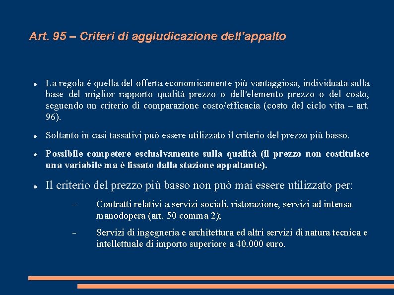 Art. 95 – Criteri di aggiudicazione dell'appalto La regola è quella del offerta economicamente