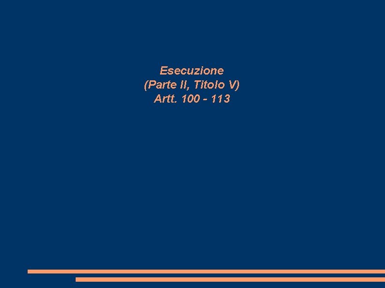 Esecuzione (Parte II, Titolo V) Artt. 100 - 113 