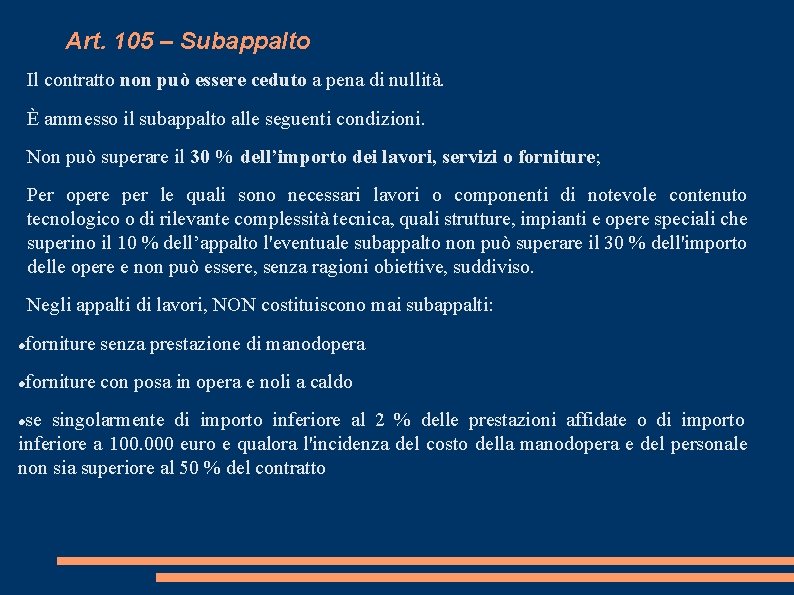 Art. 105 – Subappalto Il contratto non può essere ceduto a pena di nullità.