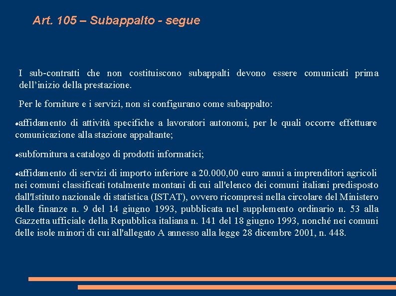 Art. 105 – Subappalto - segue I sub-contratti che non costituiscono subappalti devono essere