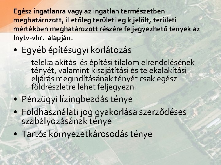 Egész ingatlanra vagy az ingatlan természetben meghatározott, illetőleg területileg kijelölt, területi mértékben meghatározott részére