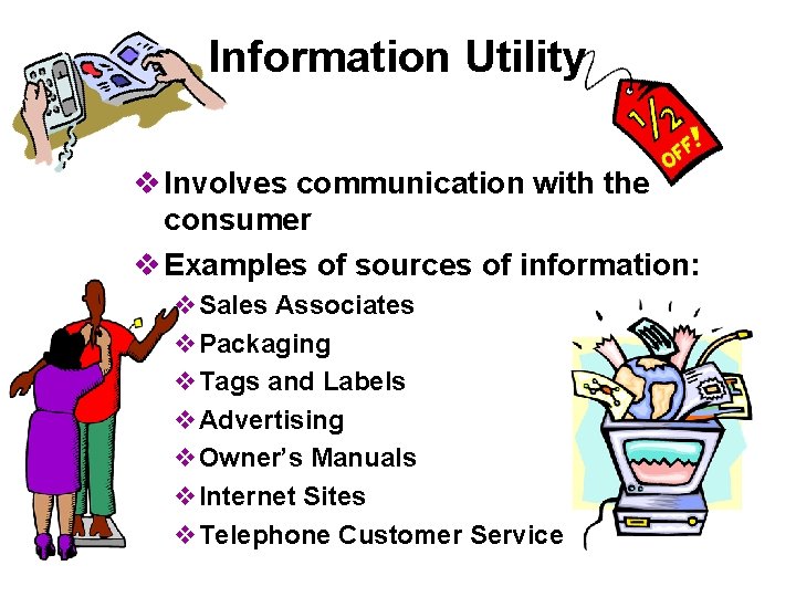 Information Utility v Involves communication with the consumer v Examples of sources of information: