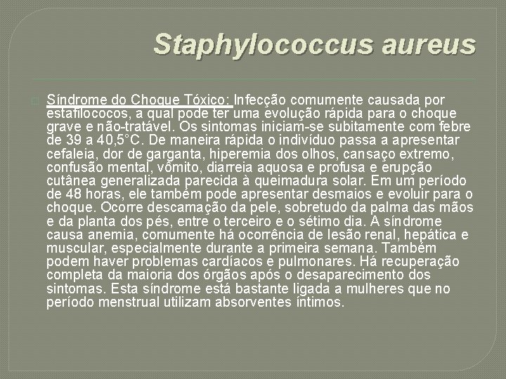 Staphylococcus aureus � Síndrome do Choque Tóxico: Infecção comumente causada por estafilococos, a qual