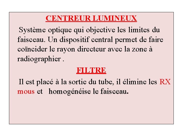 CENTREUR LUMINEUX Système optique qui objective les limites du faisceau. Un dispositif central permet