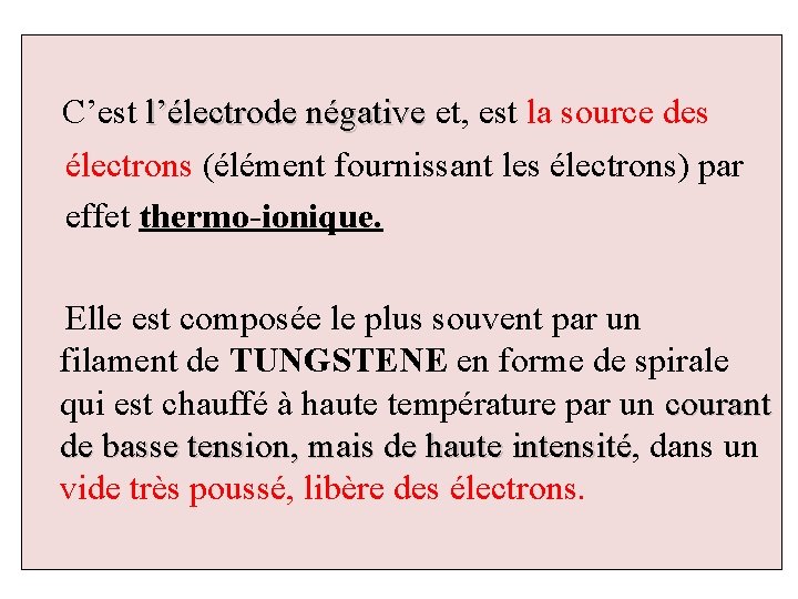 C’est l’électrode négative et, est la source des l’électrode négative électrons (élément fournissant les