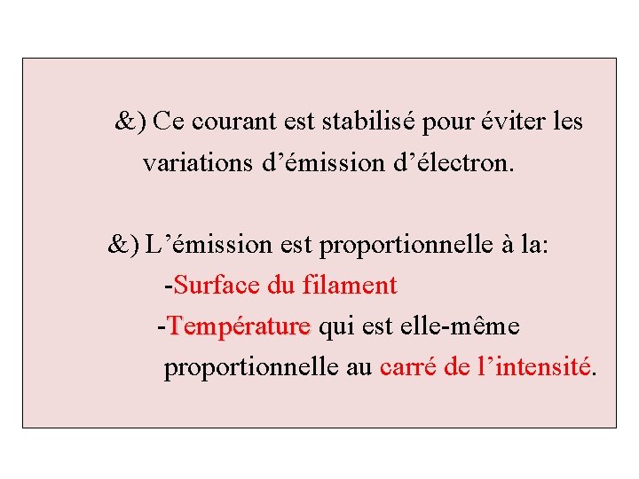  &) Ce courant est stabilisé pour éviter les variations d’émission d’électron. &) L’émission