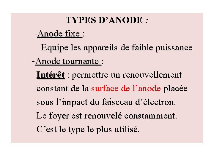 TYPES D’ANODE : -Anode fixe : Anode fixe Equipe les appareils de faible puissance