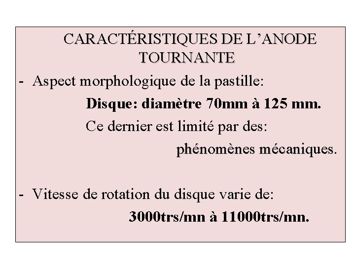  CARACTÉRISTIQUES DE L’ANODE TOURNANTE - Aspect morphologique de la pastille: Disque: diamètre 70