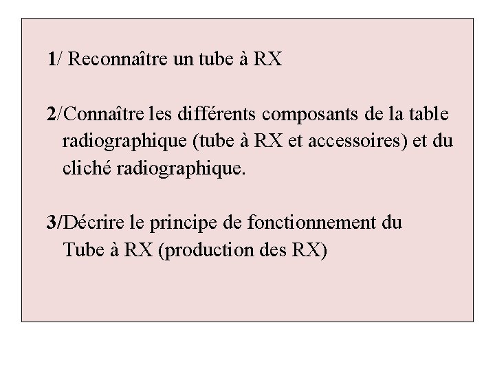  1/ Reconnaître un tube à RX 2/Connaître les différents composants de la table