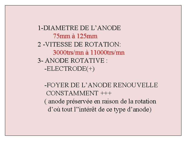  1 -DIAMETRE DE L’ANODE 75 mm à 125 mm 2 -VITESSE DE ROTATION: