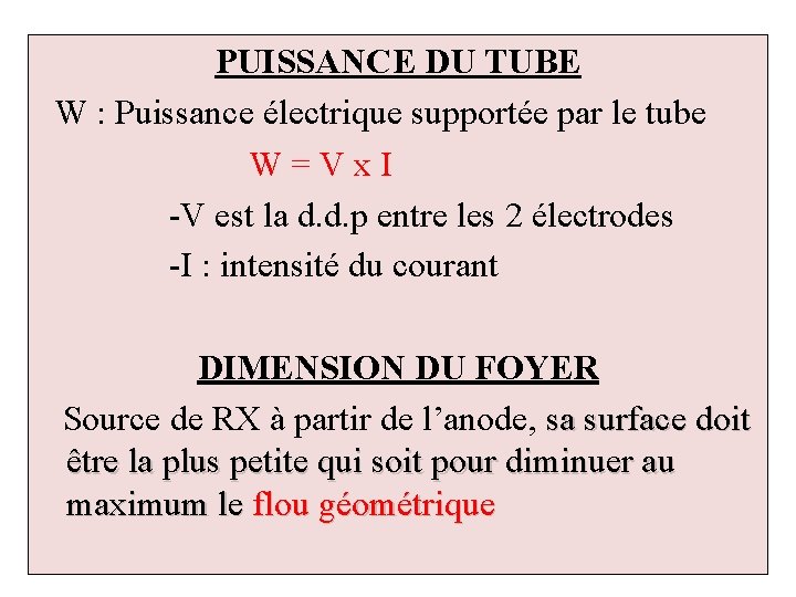 PUISSANCE DU TUBE W : Puissance électrique supportée par le tube W = V