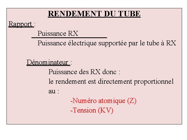 RENDEMENT DU TUBE Rapport : Rapport Puissance RX Puissance électrique supportée par le tube