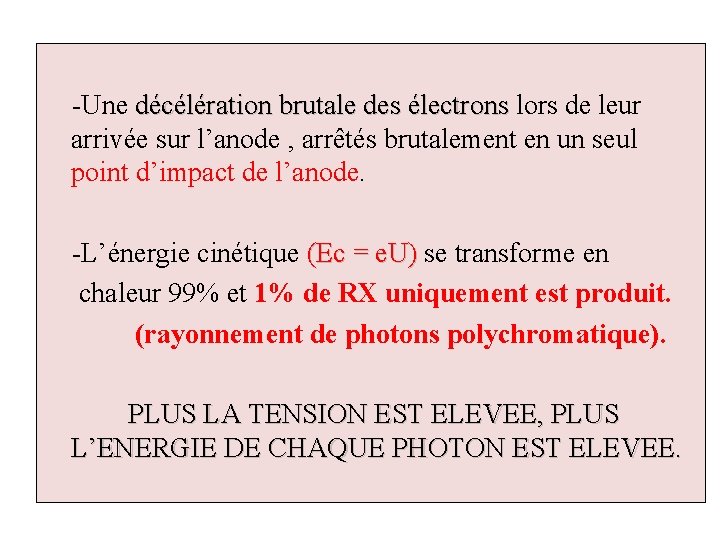  -Une décélération brutale des électrons lors de leur décélération brutale des électrons arrivée