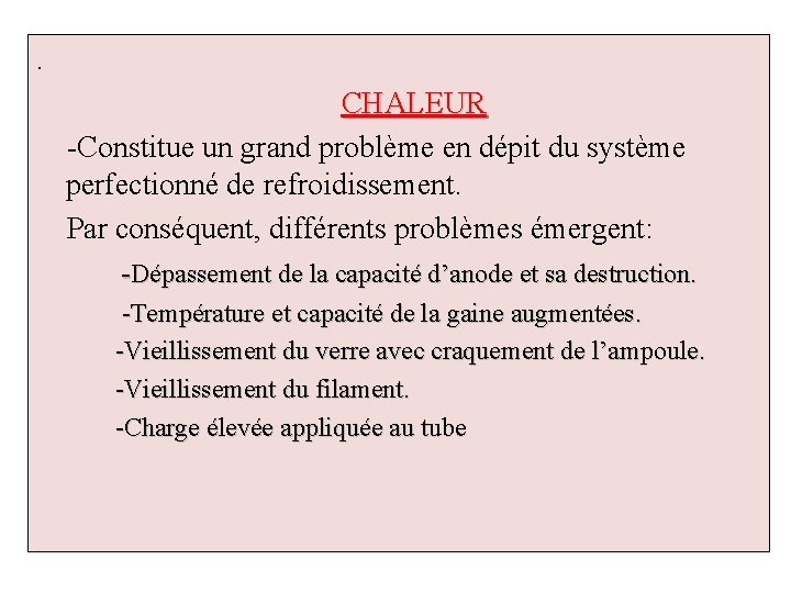 . CHALEUR -Constitue un grand problème en dépit du système perfectionné de refroidissement. Par