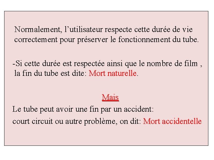  Normalement, l’utilisateur respecte cette durée de vie correctement pour préserver le fonctionnement du