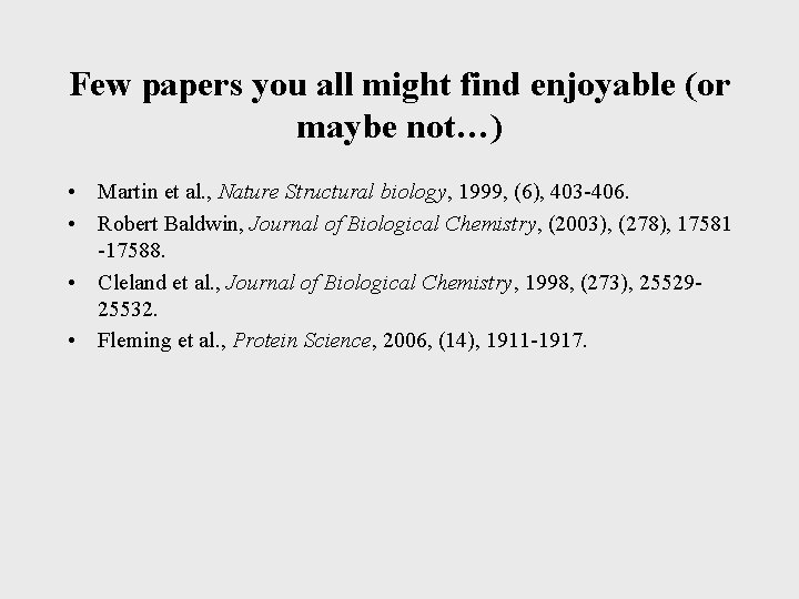 Few papers you all might find enjoyable (or maybe not…) • Martin et al.