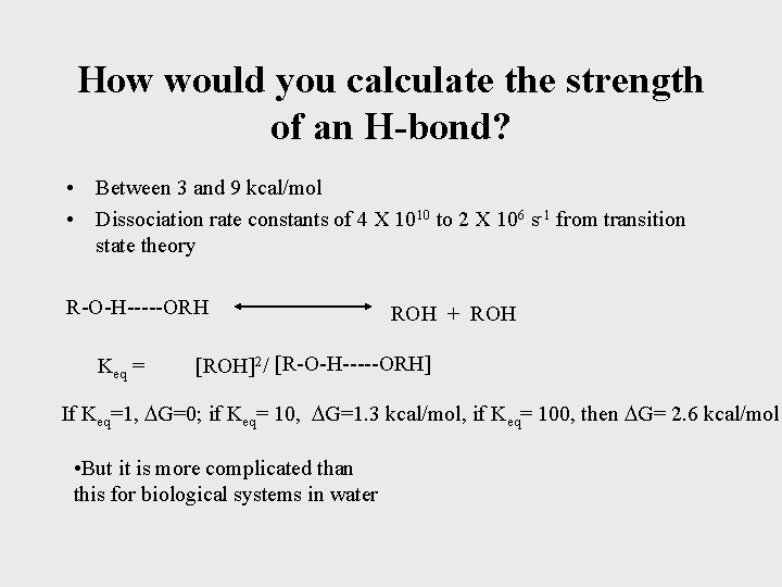 How would you calculate the strength of an H-bond? • Between 3 and 9