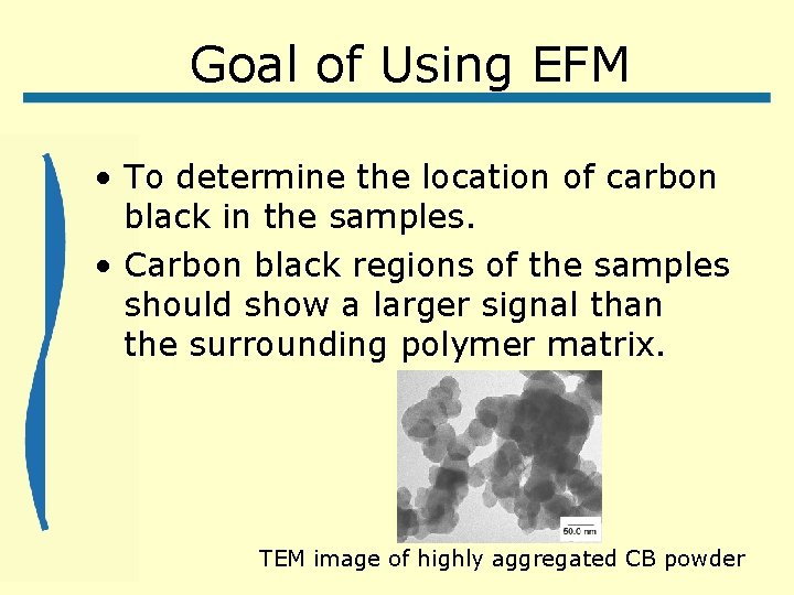 Goal of Using EFM • To determine the location of carbon black in the