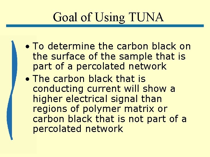 Goal of Using TUNA • To determine the carbon black on the surface of