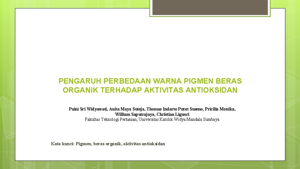 PENGARUH PERBEDAAN WARNA PIGMEN BERAS ORGANIK TERHADAP AKTIVITAS ANTIOKSIDAN Paini Sri Widyawati, Anita Maya