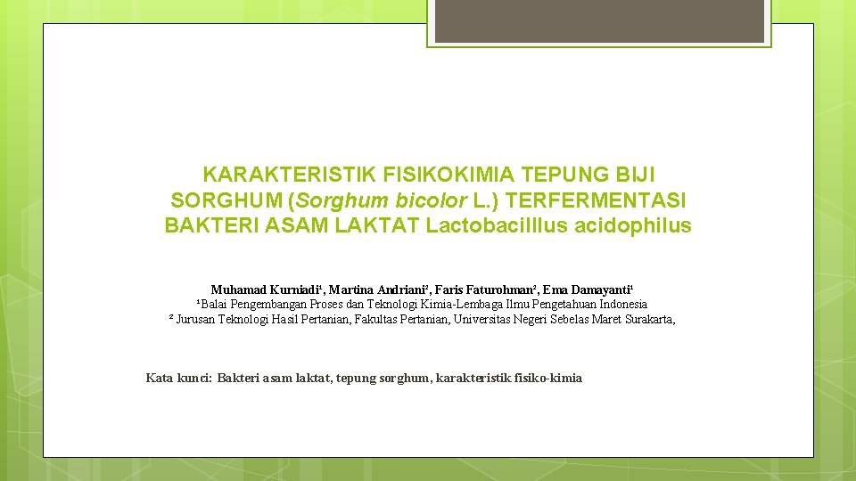 KARAKTERISTIK FISIKOKIMIA TEPUNG BIJI SORGHUM (Sorghum bicolor L. ) TERFERMENTASI BAKTERI ASAM LAKTAT Lactobacilllus