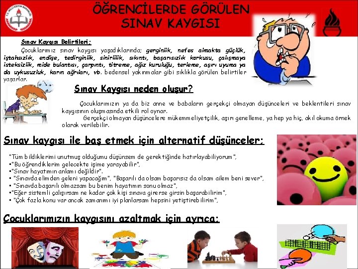 ÖĞRENCİLERDE GÖRÜLEN SINAV KAYGISI Sınav Kaygısı Belirtileri; Çocuklarımız sınav kaygısı yaşadıklarında; gerginlik, nefes almakta