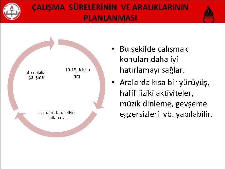 ÇALIŞMA SÜRELERİNİN VE ARALIKLARININ PLANLANMASI 45 dakika çalışma 10 -15 dakika ara zamanı daha