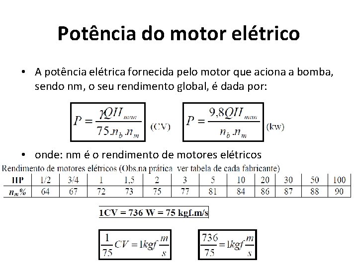 Potência do motor elétrico • A potência elétrica fornecida pelo motor que aciona a
