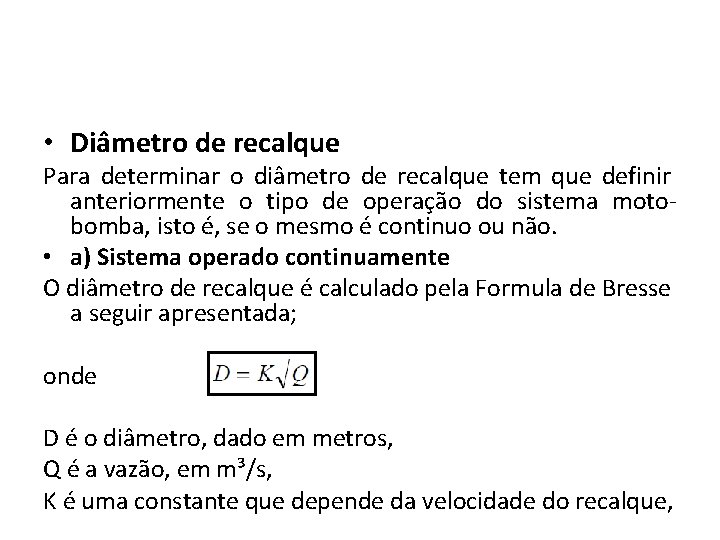  • Diâmetro de recalque Para determinar o diâmetro de recalque tem que definir